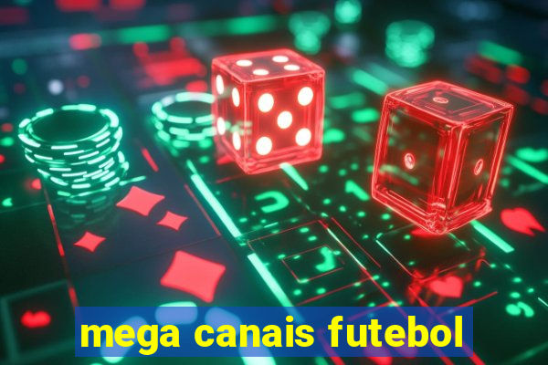 mega canais futebol